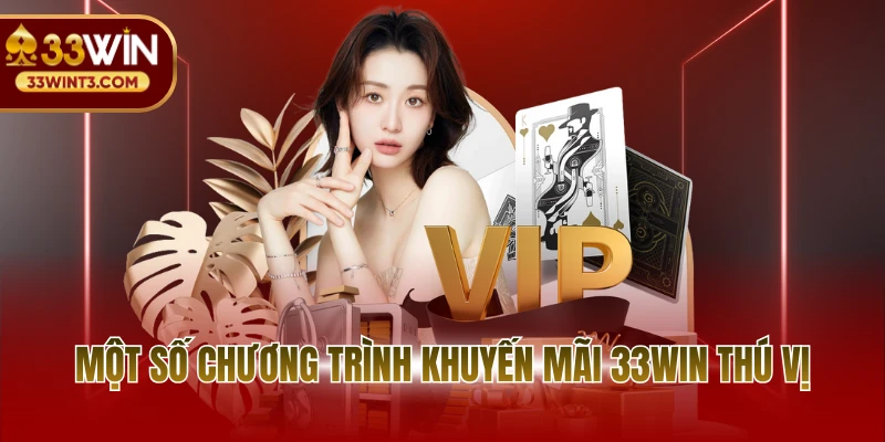 Khuyến mãi 33WIN 2 Một số chương trình khuyến mãi 33WIN thú vị