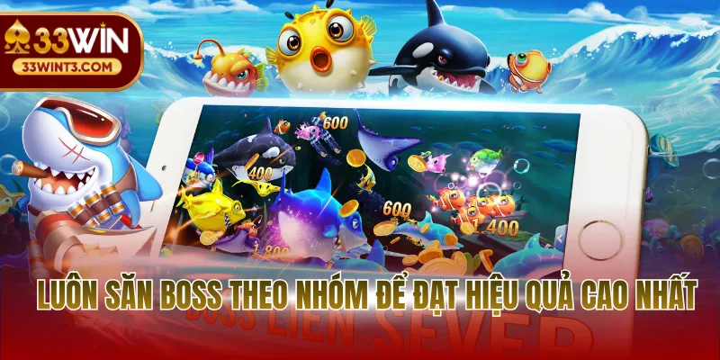 Máy Bắn Cá - Sự Trỗi Dậy Của Công Nghệ Giải Trí 2026 4 Luôn săn boss theo nhóm để đạt hiệu quả cao nhất